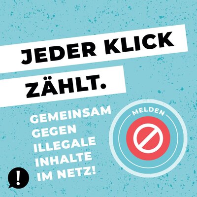 Bild mit dem Text "Jeder Klick zählt. Gemeinsam gegen illegale Inhalte im Netz!""